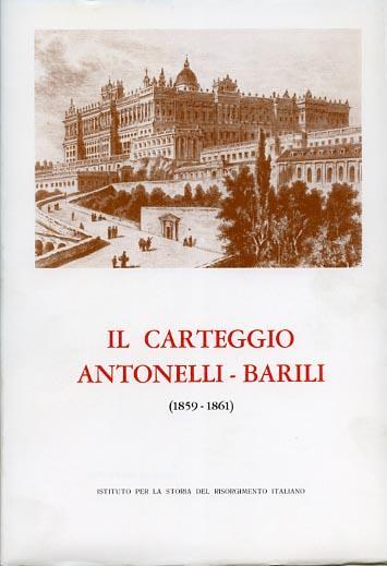 Il carteggio Antonelli - Barili ( 1859 - 1861 ) - Giuseppe Antonelli - copertina