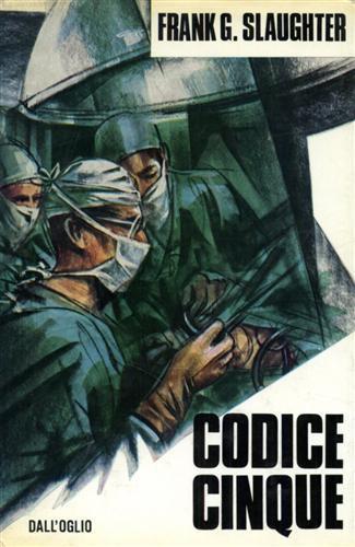Codice cinque - Frank G. Slaughter - copertina