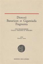 Dionysii Bassaricon et Gigantiadis Fragmenta cum Prolegomenis Italica versione et Indicibus