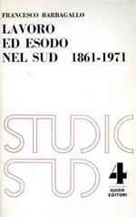 Lavoro ed esodo nel sud 1861. 1971