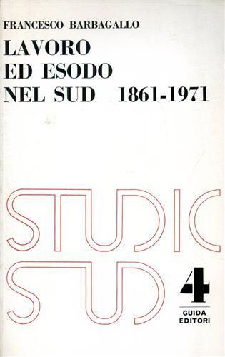 Lavoro ed esodo nel sud 1861. 1971 - Francesco Barbagallo - copertina