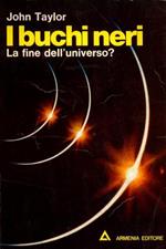 I buchi neri. La fine dell'Universo?