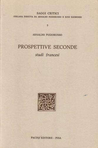 Prospettive seconde. Studi Francesi - Arnaldo Pizzorusso - copertina