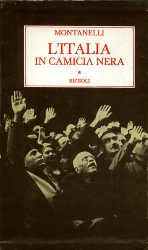 L' Italia in camicia nera. ( 1919 - 3 gennaio 1925 ) - Indro Montanelli - copertina