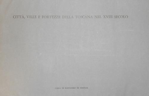 Città, ville e fortezze della Toscana nel XVIII secolo - Amelio Fara - copertina