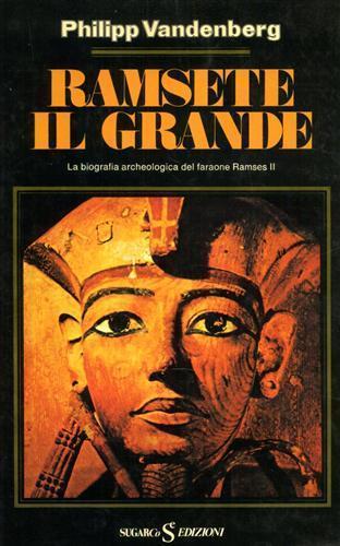 Ramsete il Grande. La biografia archeologica del Faraone Ramses II - Philipp Vandenberg - copertina