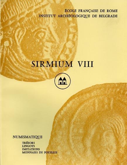 Recherches archéologiques Franco Yugoslaves à Sirmium. Vol. VIII: Etudes de numismatique danubienne. Trésors, lingots, - Cl Brenot - copertina