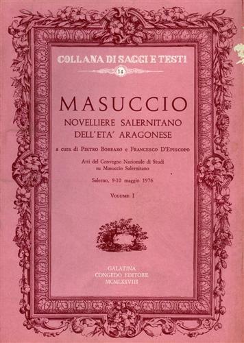Vol. I: Masuccio, novelliere Salernitano dell'età aragonese. Vol. II: Repatriare Masuccio al suo las - Masuccio Salernitano - copertina