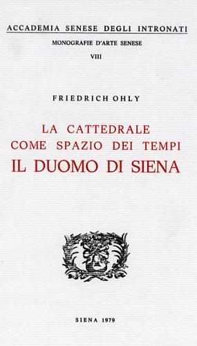 La Cattedrale come spazio dei tempi. Il Duomo di Siena - Friedrich Ohly - copertina