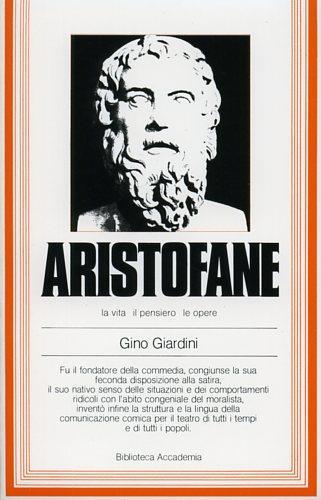 Aristofane. La vita, il pensiero, le opere - Gino Giardini - 3