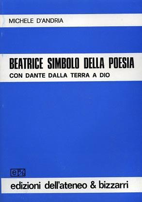 Beatrice simbolo della poesia con Dante dalla Terra a Dio - Michele D'Andria - copertina