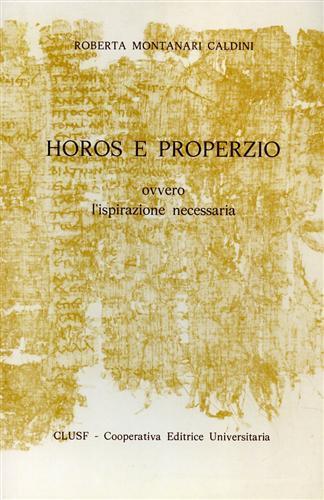 Horos e Properzio ovvero l'ispirazione necessaria - R. Montanari Caldini - copertina
