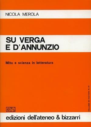 Su Verga e D'Annunzio. Mito e scienza in letteratura - Nicola Merola - copertina