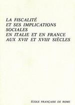 La fiscalité et ses implications sociales en Italie et en France aux XVII et XVIII siécles