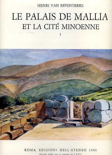 Le Palais de Mallia et la Cité Minoenne. Etude de synthése. ( Malia , Creta ) - Henri Van Effenterre - copertina