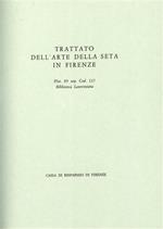 Trattato dell'Arte della Seta in Firenze. Trattato del secolo XV. Argomenti: com'é noto, fin dal
