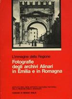 L' immagine della regione. Fotografie degli Archivi Alinari in Emilia e in Romagna