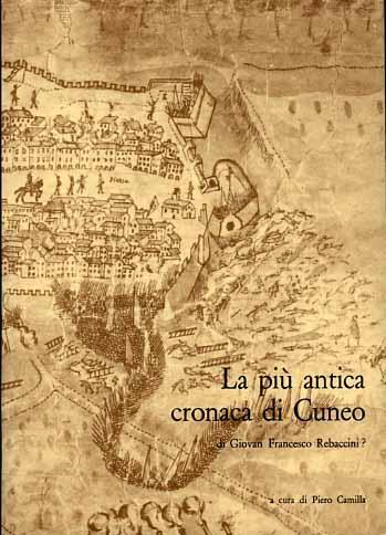 La più antica cronaca di Cuneo. ( Cronica Loci Cunei ) - Giovan Francesco Rebaccini - copertina