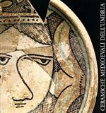 Ceramiche Medioevali dell'Umbria. Assisi Orvieto Todi