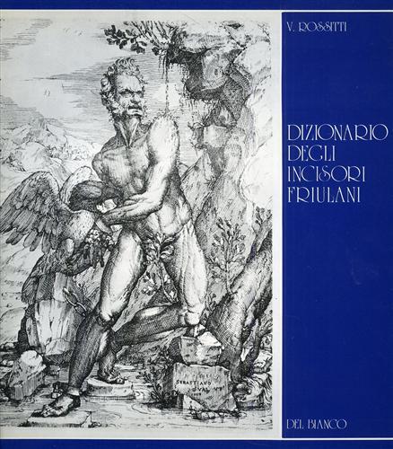 Dizionario degli incisori friulani - Valerio Rossitti - copertina