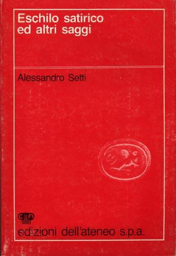 Eschilo satirico ed altri saggi - Alessandro Setti - copertina