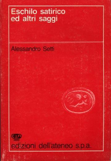 Eschilo satirico ed altri saggi - Alessandro Setti - 2