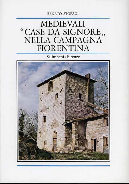 Medievali "Case da Signore" nella campagna Fiorentina - Renato Stopani - copertina
