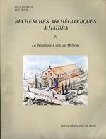 Recherches Archéologiques à Haidra. Vol. II: La basique I dite de Melléus ou de Saint - Cyprien