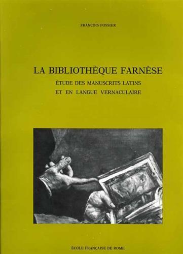 Le Palais Farnése, III, 2: La Bibliothéque Farnése. Etude des manuscrits latins et en langue vernaculaire - François Fossier - 3