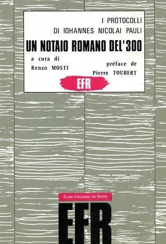 I protocolli di Johannes Nicolai Pauli. Un notaio romano del '300 ( 1348. 1379 ) - Renzo Mosti - copertina