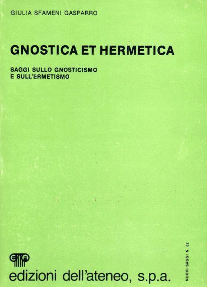 Gnostica et hermetica. Saggi sullo gnosticismo e sull'ermetismo - Giulia Sfameni Gasparro - copertina