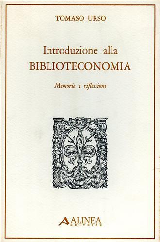 Introduzione alla Biblioteconomia. Memorie e riflessioni - Tomaso Urso - 2