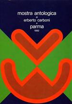 Mostra Antologica di Erberto Carboni a Parma 1982. (Parma, 22 novembre 1899 - Mil