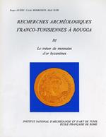 Recherches archéologiques Franco. Tunisiennes à Rougga. III: Le trésor de monnaies d'or byzantines