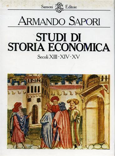 Studi di Storia economica. Secoli XIII. XIV. XV - Armando Sapori - copertina