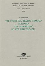 Tre studi sul teatro tragico italiano tra Manierismo ed età dell'Arcadia