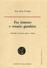 Fra trimetro e senario giambico. Ricerche di metrica greca e latina