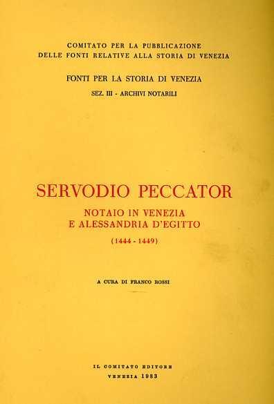 Servodio Peccator. Notaio in Venezia e Alessandria d'Egitto 1444 - 1449 - copertina