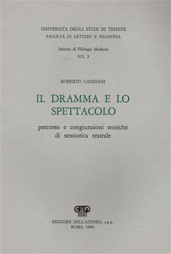Il dramma e lo spettacolo. Percorso e congiunzioni teoriche di semiotica teatrale - Roberto Canziani - 2