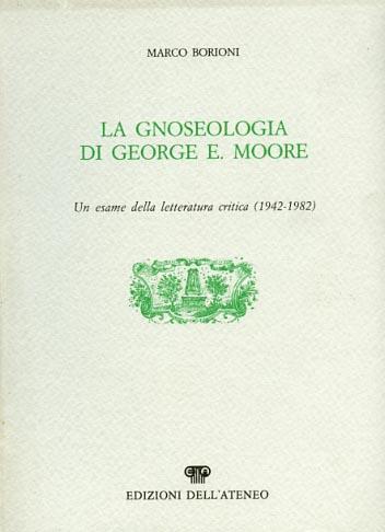 La gnoseologia di George E. Moore. Un esame della letteratura critica 1942. 1982 - Marco Borioni - copertina