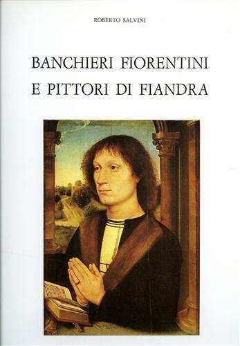 Banchieri fiorentini e pittori di Fiandra - Roberto Salvini - copertina