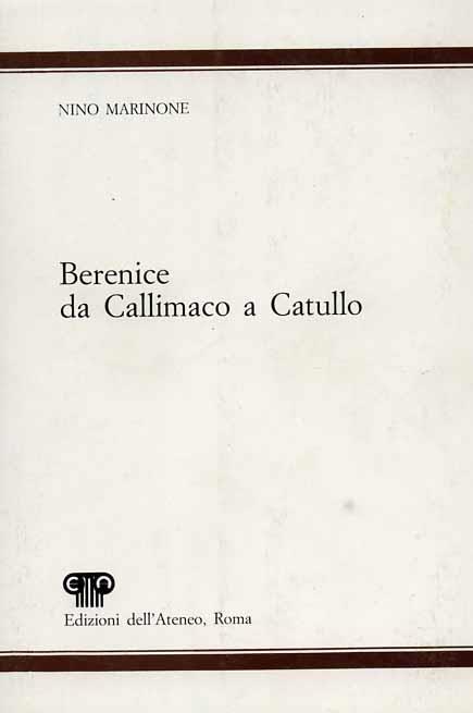 Berenice da Callimaco a Catullo - Nino Marinone - copertina