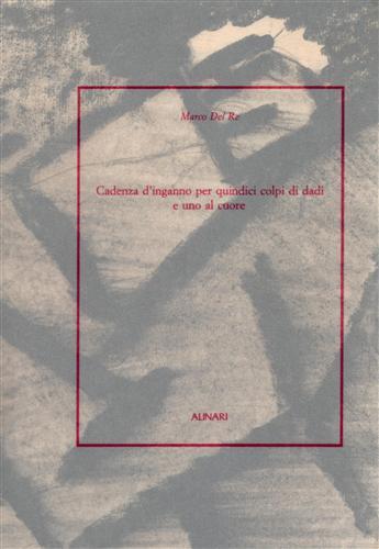 Cadenza d'inganno per quindici colpi di dadi e uno al cuore. Opere ad olio di Marco Del Re - Michele C. Del Re - copertina