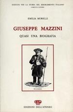 Giuseppe Mazzini. Quasi una biografia