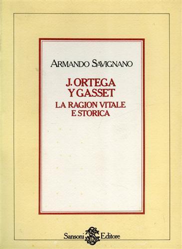 J. Ortega y Gasset. La ragion vitale e storica - Armando Savignano - copertina