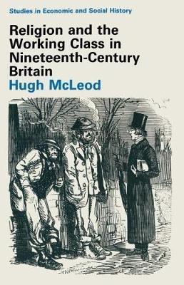 Religion and the Working Class in Nineteenth. Century Britain - Hugh McLeod - copertina