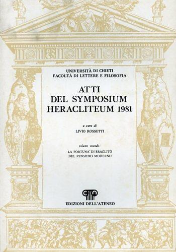 Symposium Heracliteum 1981. Vol. II: La "Fortuna" di Eraclito nel pensiero moderno - copertina