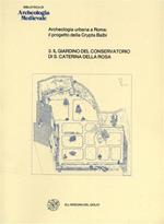 Il Giardino del Conservatorio di S. Caterina della Rosa. ( Archeologia Urbana a Roma: Il progetto della Crypta Balbi)