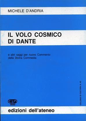 Il volo cosmico di Dante e altri saggi per nuovo Commento della Divina Commedia - Michele D'Andria - copertina
