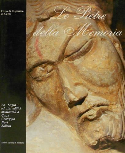 Le pietre della memoria. La "Sagra" ed altri edifici medioevali a Carpi, Correggio, Novi, Soliera - Alfonso Garuti - copertina